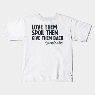 Love Them Spoil Them Give Them Back Grandmalife Funny Kids T-Shirt